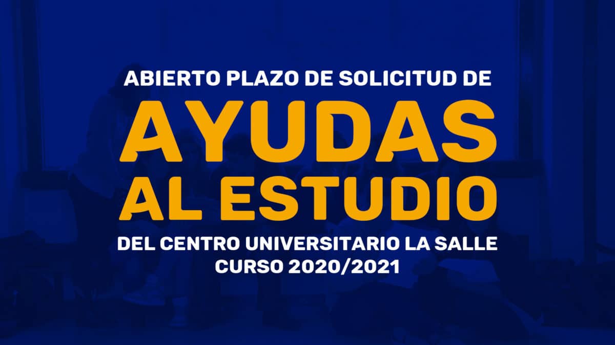 Abierto plazo de solicitud de ayudas al estudio - CSEU La Salle